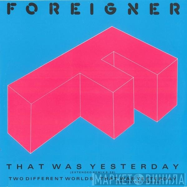 Foreigner - That Was Yesterday