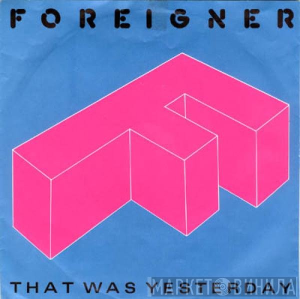 Foreigner  - That Was Yesterday