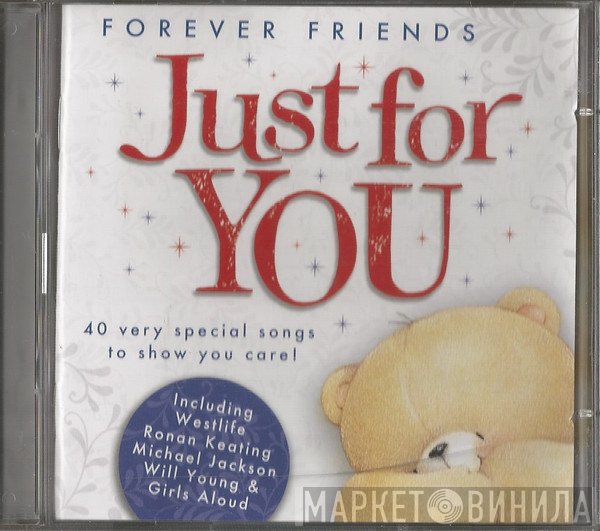  - Forever Friends Just For You