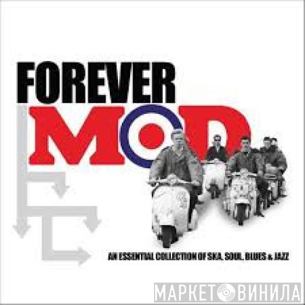  - Forever Mod (An Essential Collection Of Ska, Soul, Blues & Jazz)
