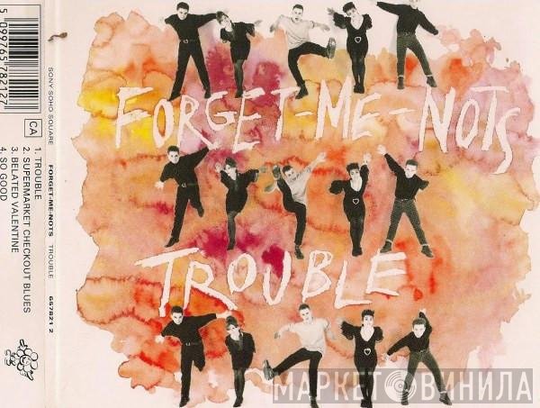 Forget Me Nots - Trouble