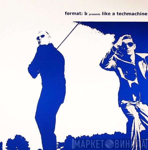 Format: B  - Like A Techmachine
