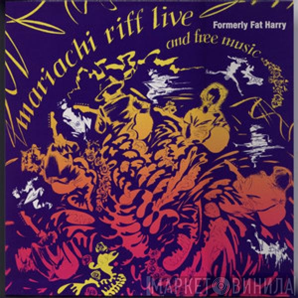 Formerly Fat Harry - Mariachi Riff Live And Free Music