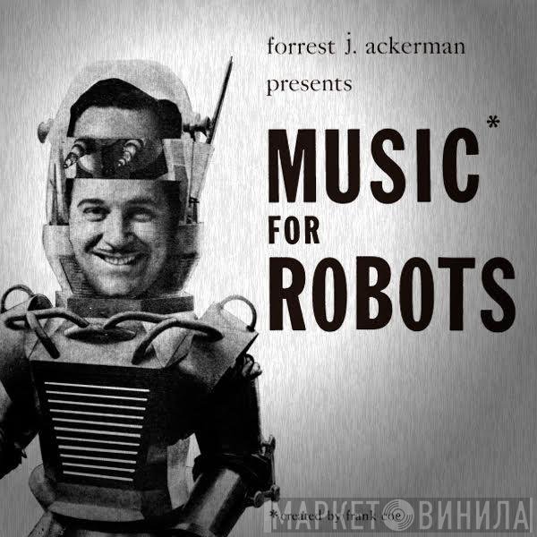 Forrest J. Ackerman, Frank Coe  - Music For Robots