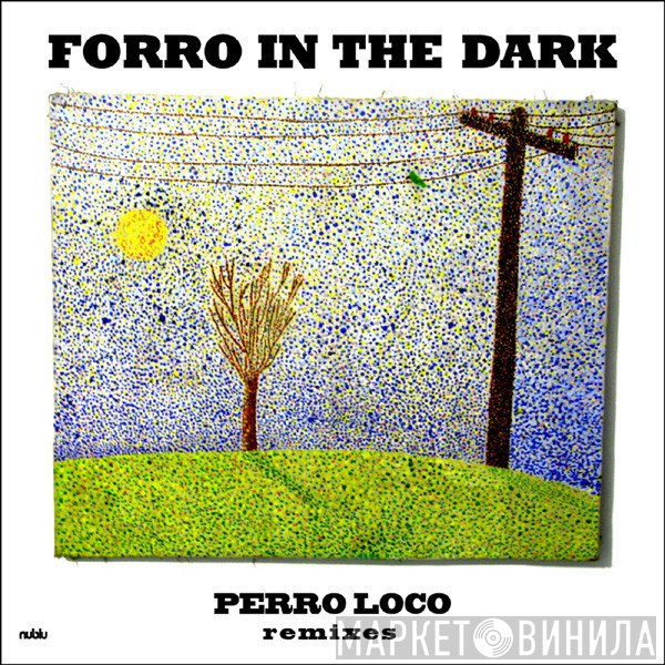 Forro In The Dark - Perro Loco (Remixes)