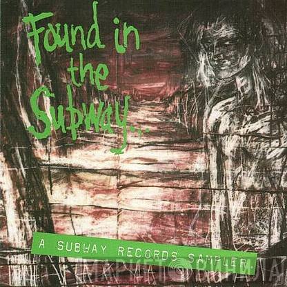  - Found In The Subway (A Subway Records Sampler.)