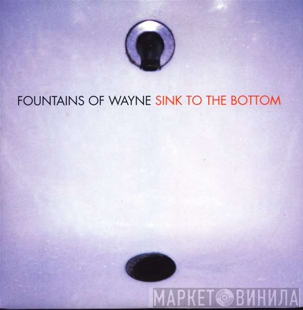 Fountains Of Wayne - Sink To The Bottom