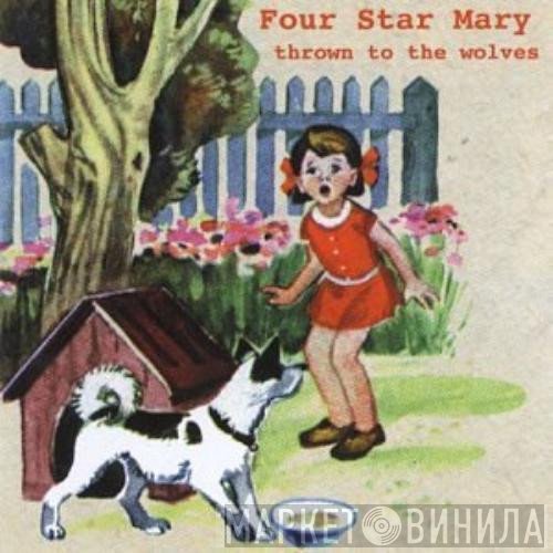 Four Star Mary - Thrown To The Wolves