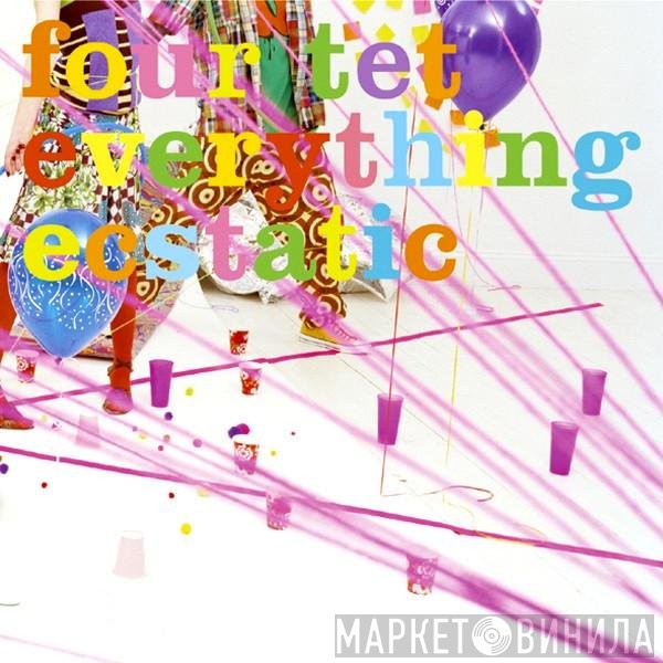 Four Tet - Everything Ecstatic