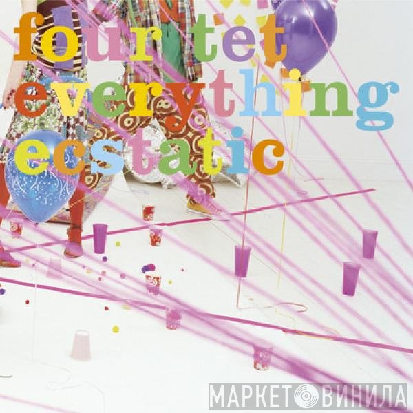 Four Tet  - Everything Ecstatic