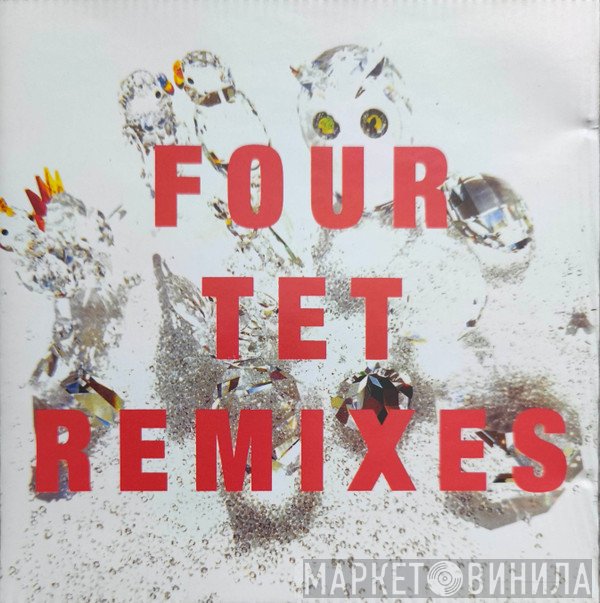 Four Tet - Remixes