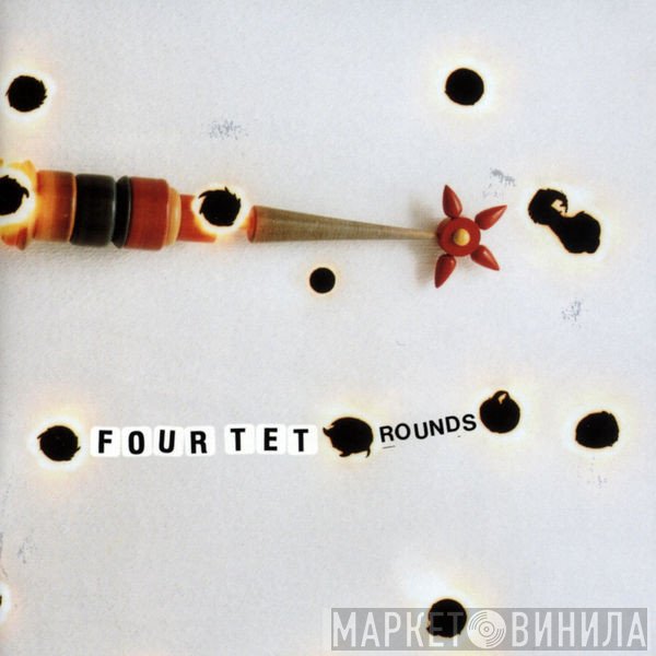 Four Tet  - Rounds