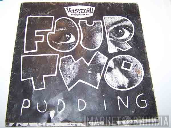  - Four Two Pudding