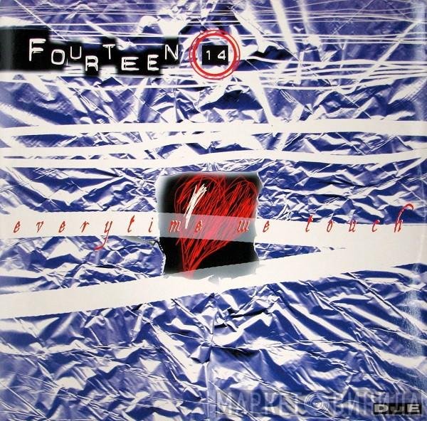Fourteen 14  - Everytime We Touch