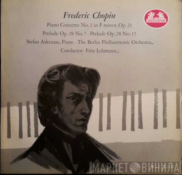 Frédéric Chopin, Berliner Philharmoniker, Fritz Lehmann, Stefan Askenase - Piano Concerto No.2 in F Minor Op. 21 / Prelude Op. 28 No. 7 / Prelude Op. 28 No.15