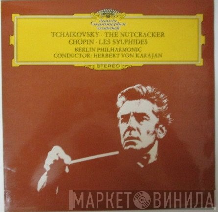 Frédéric Chopin, Berliner Philharmoniker, Herbert von Karajan, Pyotr Ilyich Tchaikovsky - The Nutcracker / Les Sylphides