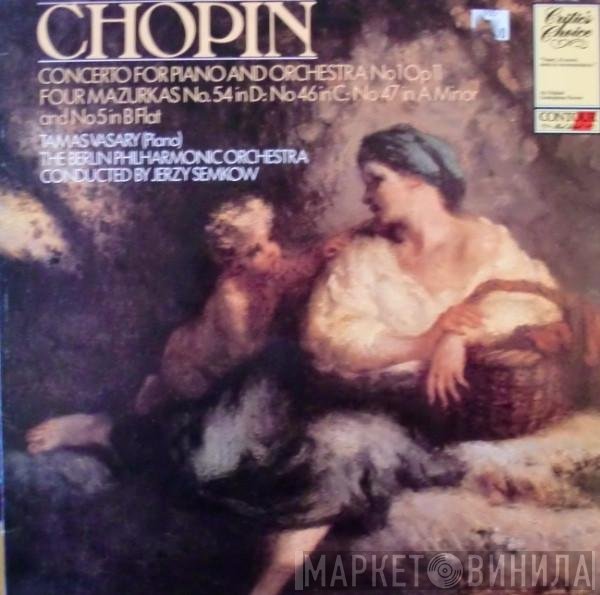 Frédéric Chopin, Berliner Philharmoniker, Tamás Vásáry, Jerzy Semkow - Concerto For Piano And Orchestra No 1 Op 11 / Four Mazurkas No. 54 In D: No 46 In C: No 47 In A Minor And No 5 In B Flat