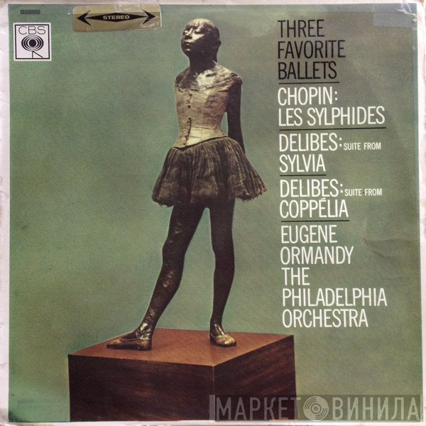 Frédéric Chopin / Léo Delibes, The Philadelphia Orchestra Conducted By Eugene Ormandy  - Three Favorite  Ballets