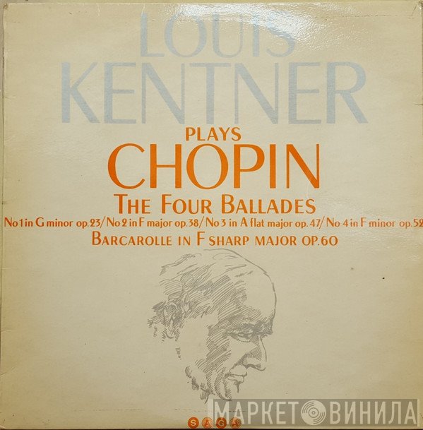 Frédéric Chopin, Louis Kentner - The Four Ballades / Barcarolle In F Sharp Major Op.60
