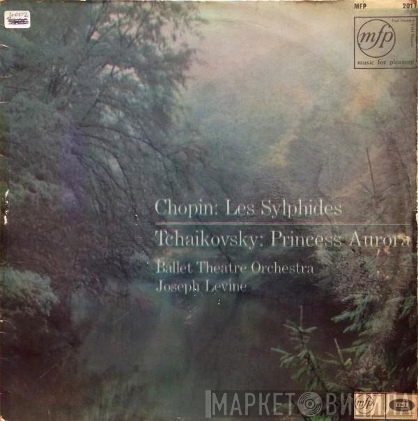 Frédéric Chopin, Pyotr Ilyich Tchaikovsky, Ballet Theatre Orchestra, Joseph Levine - Les Sylphides / Princess Aurora