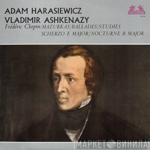 Frédéric Chopin, Vladimir Ashkenazy, Adam Harasiewicz - Mazurkas / Ballades / Studies / Scherzo E Major / Nocturne B Major