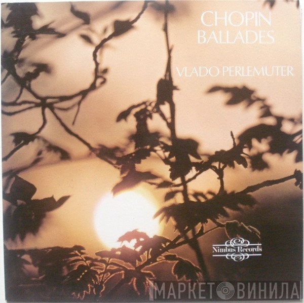 Frédéric Chopin / Vlado Perlemuter  - Ballades