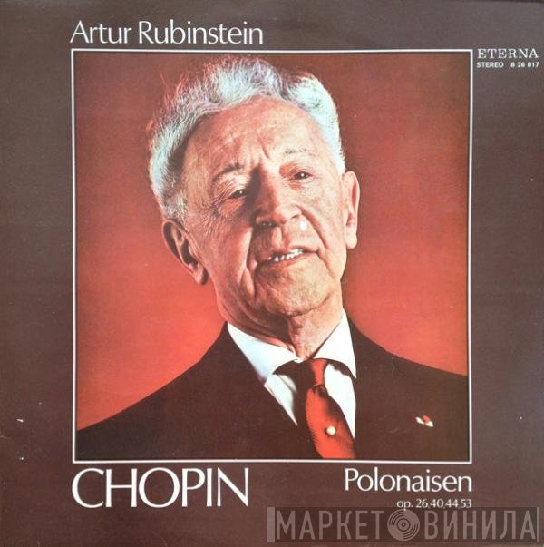 Frédéric Chopin, Arthur Rubinstein - Polonaisen Op. 26, 40, 44, 53