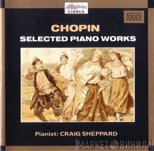 Frédéric Chopin, Craig Sheppard - Selected Piano Works
