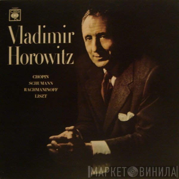 Frédéric Chopin, Franz Liszt, Sergei Vasilyevich Rachmaninoff, Robert Schumann, Vladimir Horowitz - Works By Chopin, Schumann, Rachmaninoff And Liszt