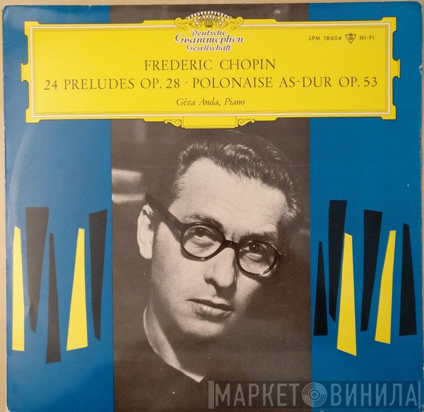 Frédéric Chopin, Géza Anda  - 24 Préludes Op. 28 · Polonaise As-dur Op. 53