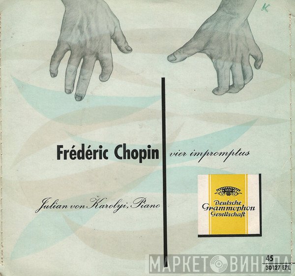 Frédéric Chopin, Julian Von Karolyi  - Vier Impromptus