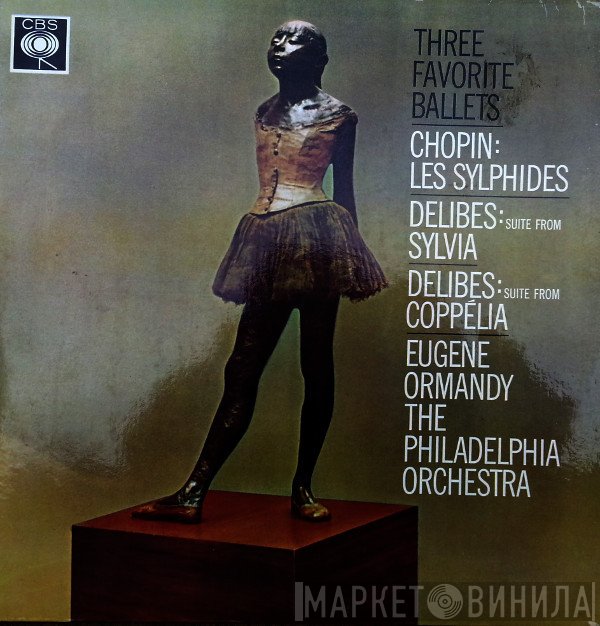 Frédéric Chopin, Léo Delibes, The Philadelphia Orchestra, Eugene Ormandy - Three Favorite  Ballets