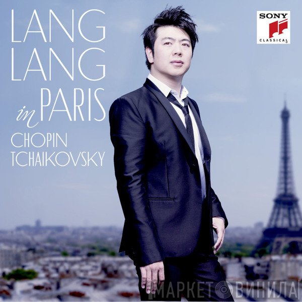 Frédéric Chopin, Lang Lang, Pyotr Ilyich Tchaikovsky - In Paris