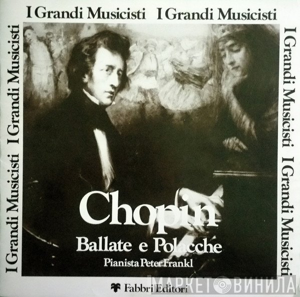 Frédéric Chopin, Peter Frankl  - Ballate e Polacche