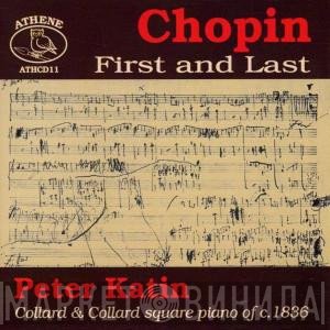 Frédéric Chopin, Peter Katin  - Chopin First And Last