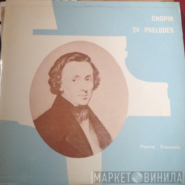 Frédéric Chopin, Pierre François - 24 Preludes