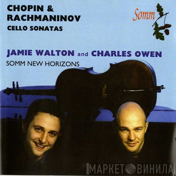 Frédéric Chopin, Sergei Vasilyevich Rachmaninoff, Charles Owen , Jamie Walton - Chopin & Rachmaninov: Cello Sonatas