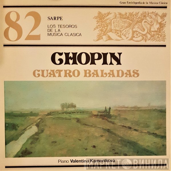 Frédéric Chopin, Valentina Kameníková  - Cuatro Baladas