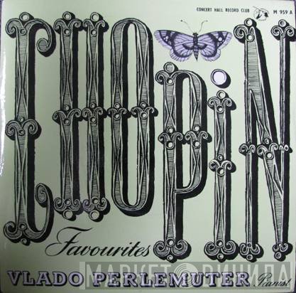 Frédéric Chopin, Vlado Perlemuter - Chopin Favourites