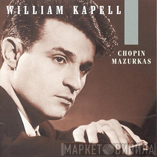 Frédéric Chopin, William Kapell  - Mazurkas