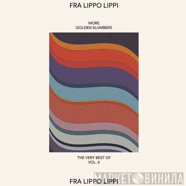 Fra Lippo Lippi - More Golden Slumbers - The Very Best Of, Vol. 2