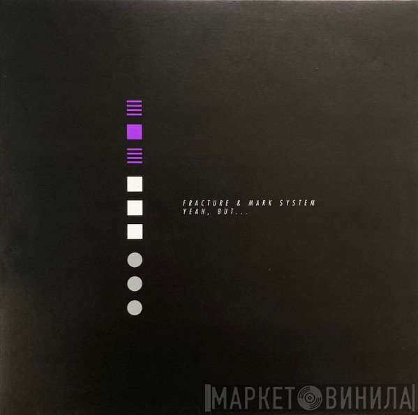Fracture  & System   - Yeah, But... / Closed Circuit