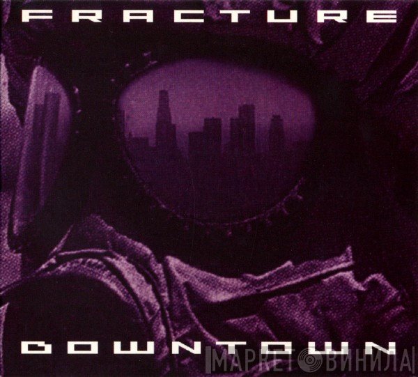 Fracture - Downtown
