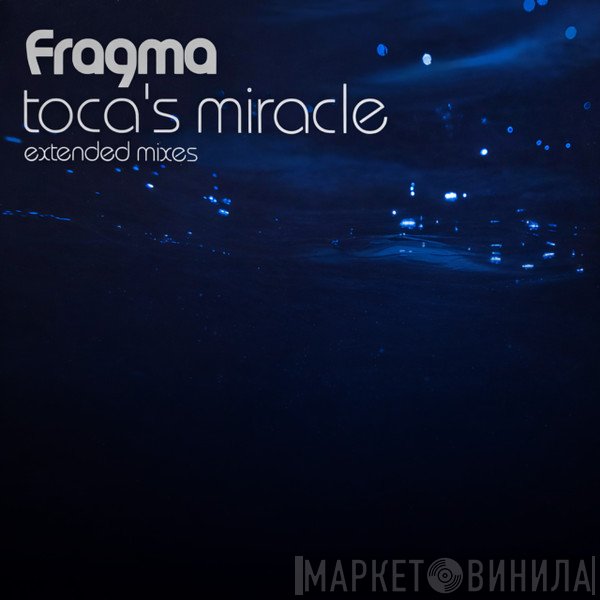 Fragma - Toca's Miracle (Extended Mixes)