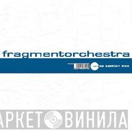 FragmentOrchestra - EP Section Two