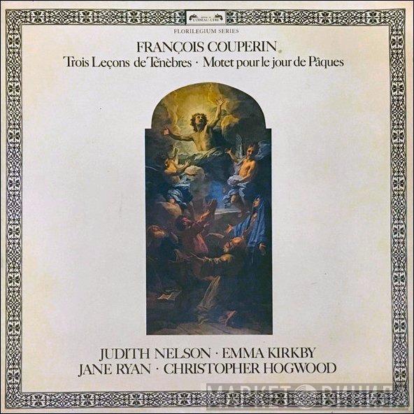 François Couperin, Christopher Hogwood, Jane Ryan, Emma Kirkby, Judith Nelson - Trois Leçons De Ténèbres • Motet Pour Le Jour De Pâques
