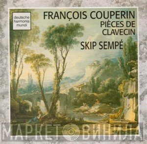 François Couperin, Skip Sempé  - Pièces de Clavecin