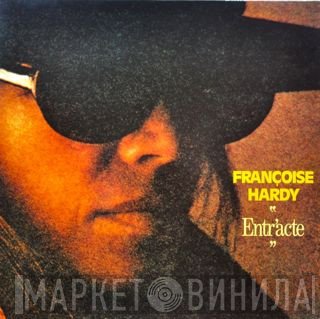 Françoise Hardy  - Entr'acte