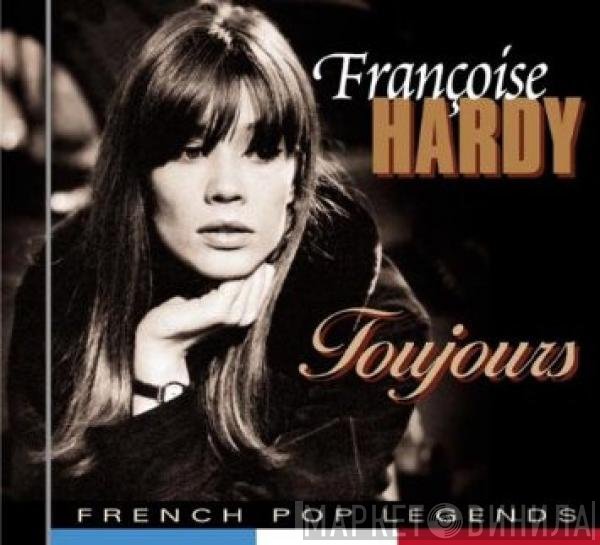 Françoise Hardy  - Toujours