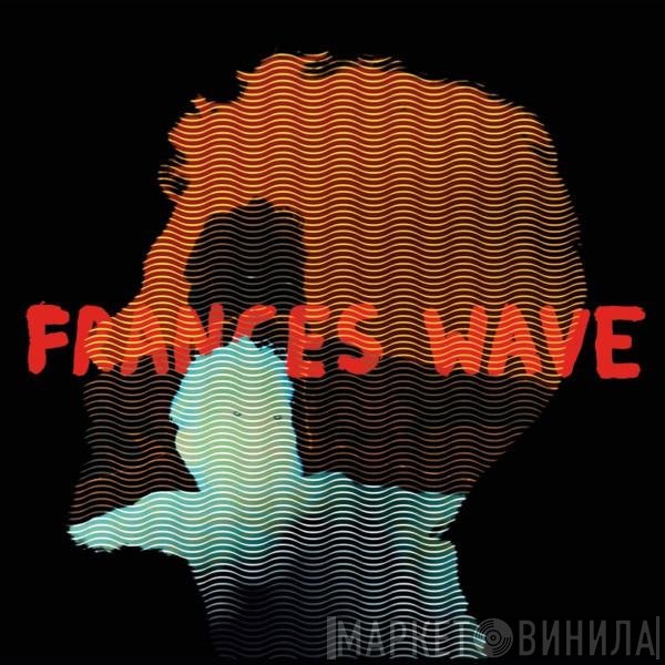 Frances Wave - Frances Wave